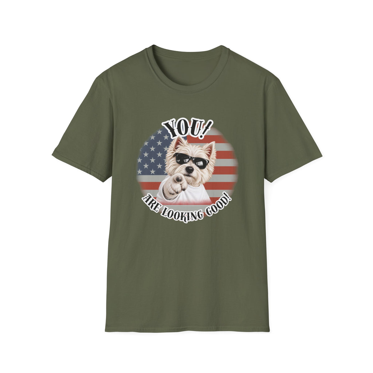 YOU!...Are Looking Good! – West Highland Terrier - Supersoft Unisex T-shirt