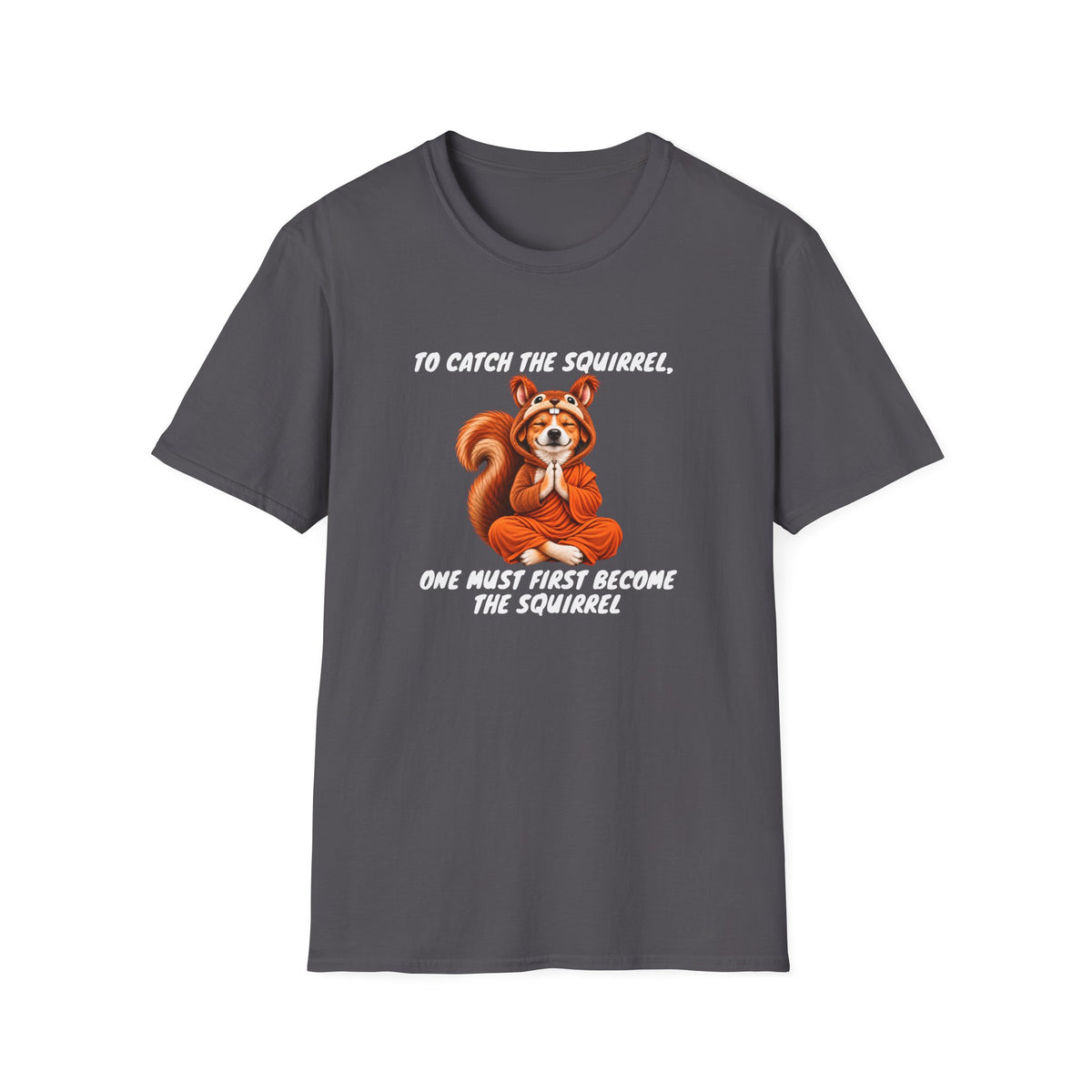 Good Boy's Guide to Enlightenment – To Catch the Squirrel –  Supersoft Unisex T-Shirt