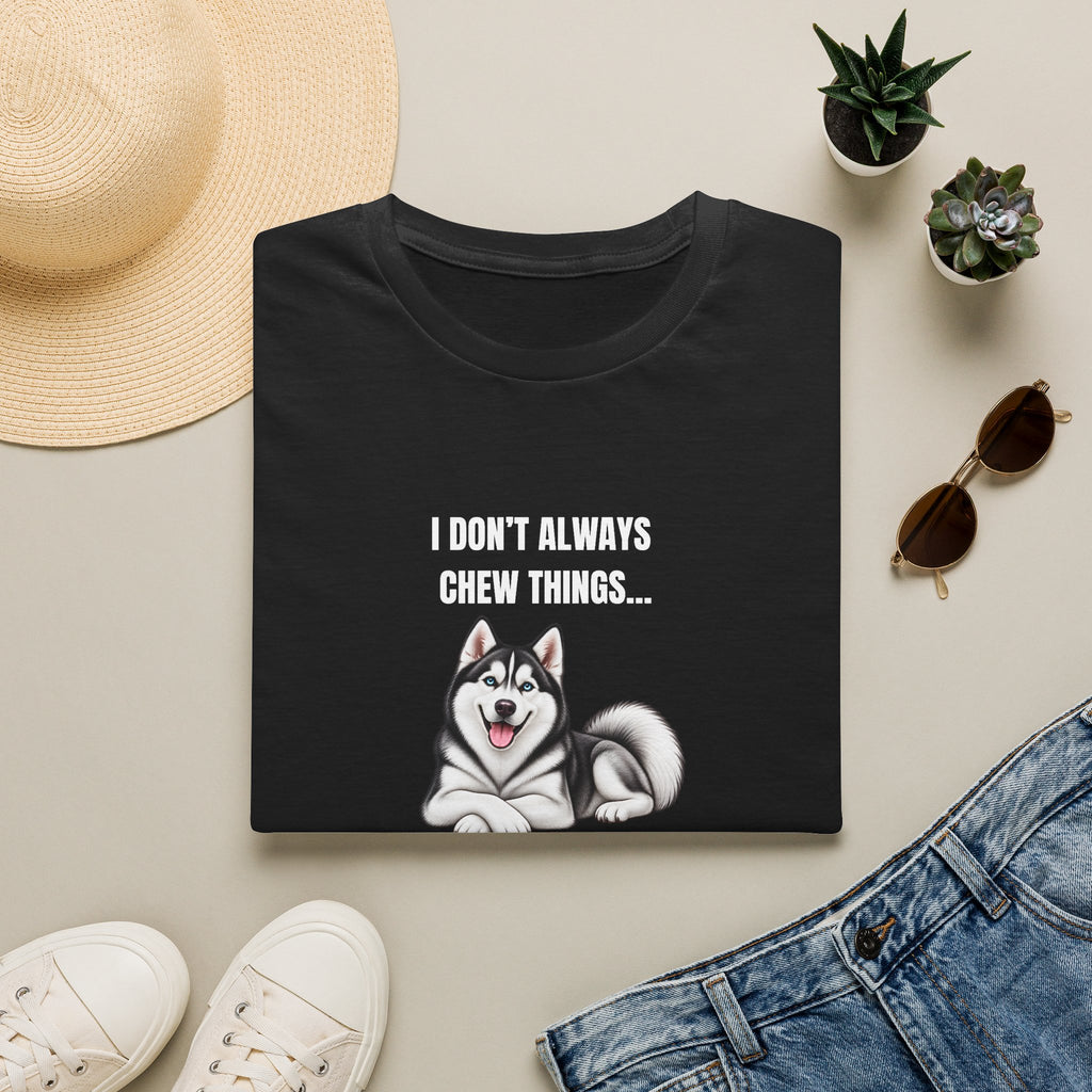 I Don’t Always Chew Things...But When I Do, They’re Expensive - Siberian Husky Supersoft Unisex T-Shirt
