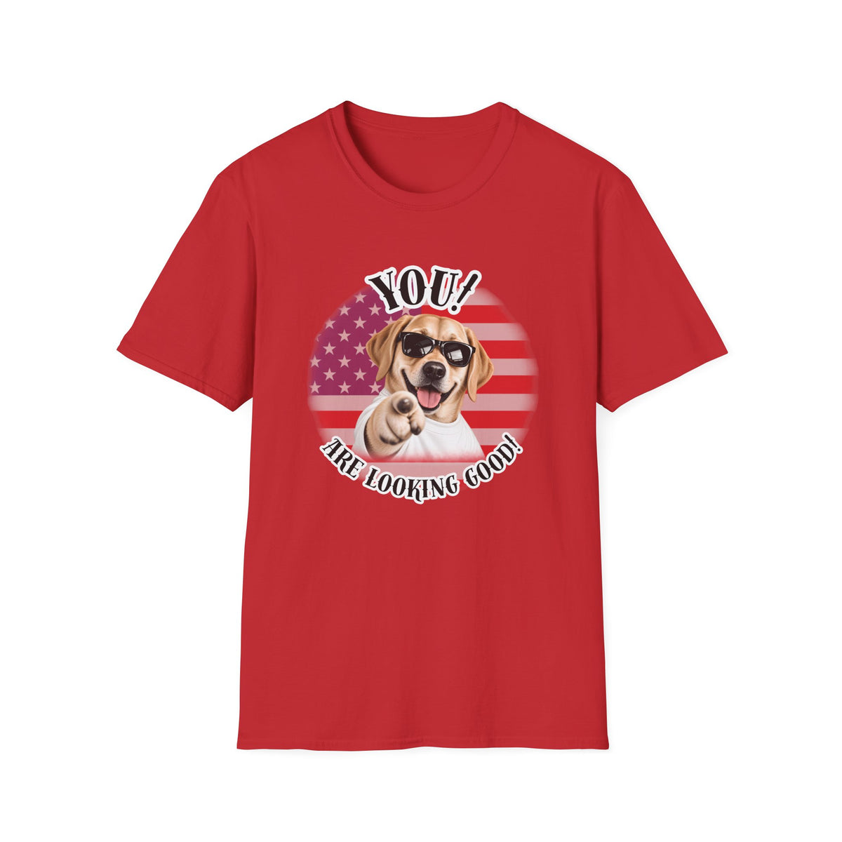 YOU!...Are Looking Good! – Labrador - Supersoft Unisex T-shirt