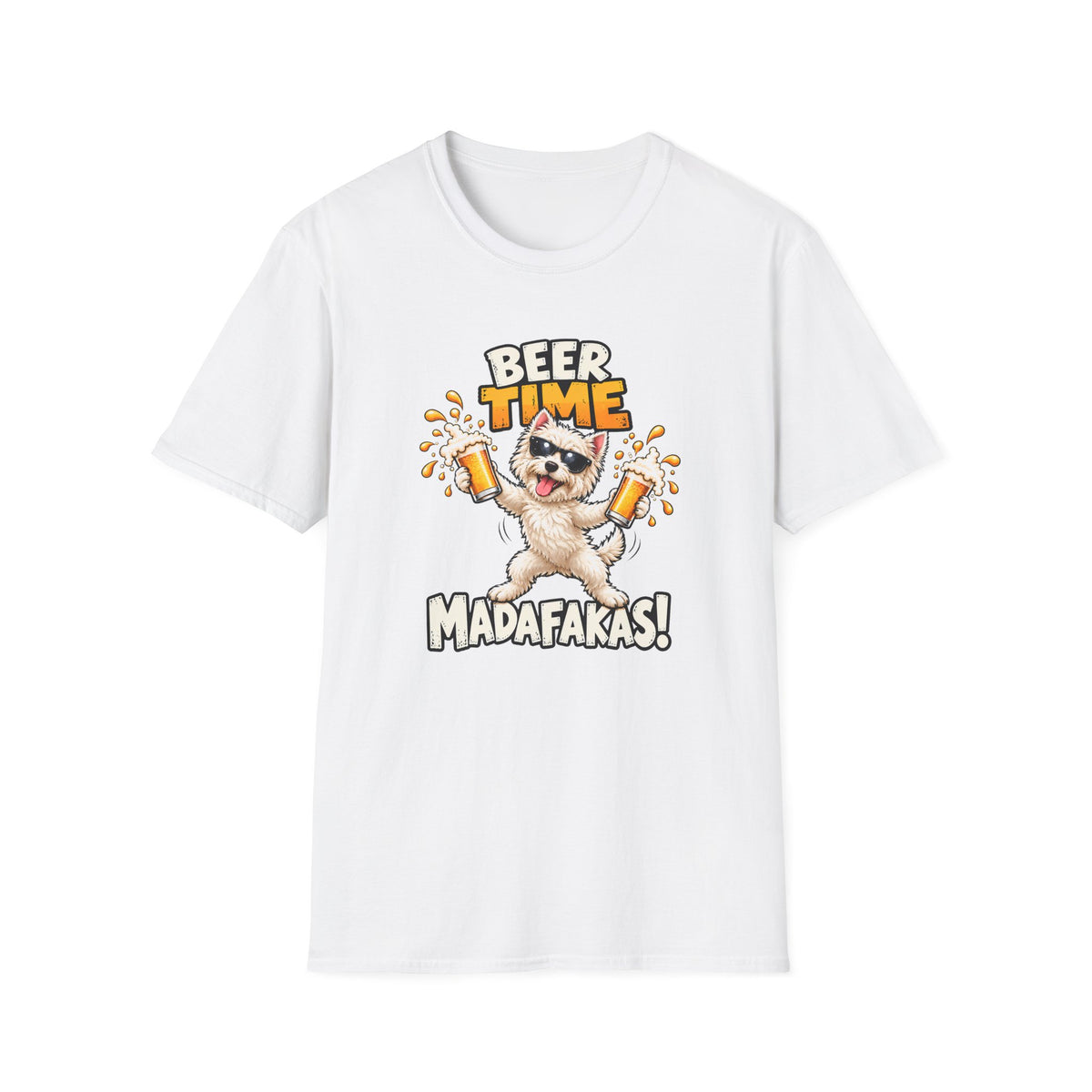 Beer Time, Madafakas! – West Highland Terrier - Supersoft Unisex T-shirt