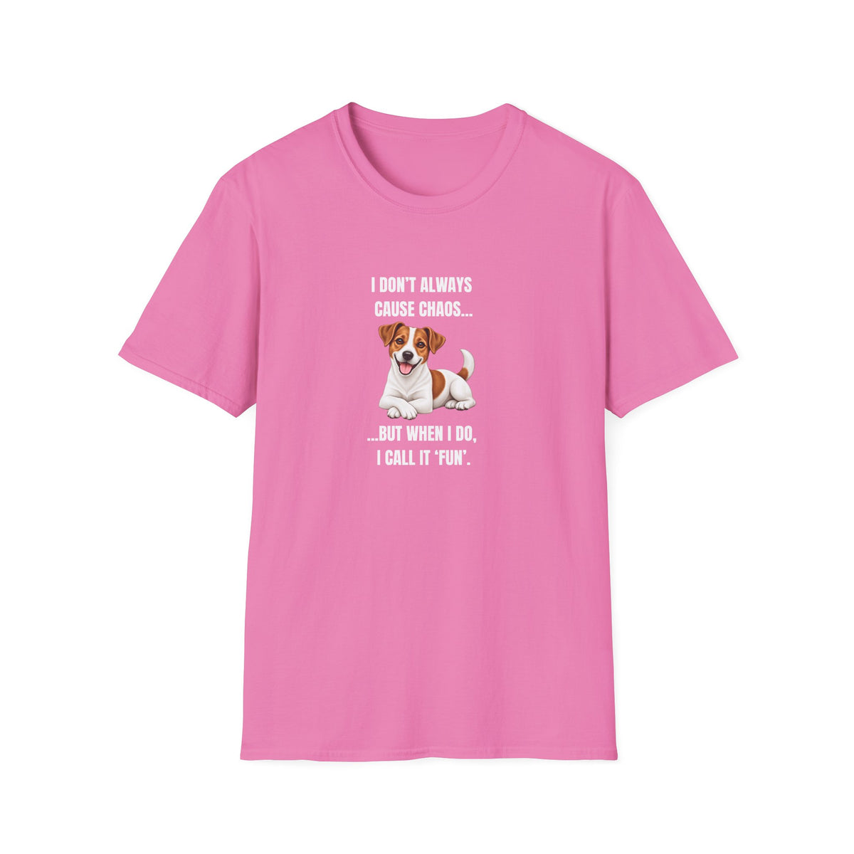 I Don’t Always Cause Chaos...But When I Do, I Call It ‘Fun’ - Jack Russell Supersoft Unisex T-Shirt