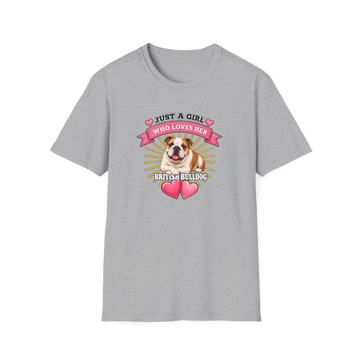 Just a Girl Who Loves Her British Bulldog –  Supersoft Unisex T-Shirt