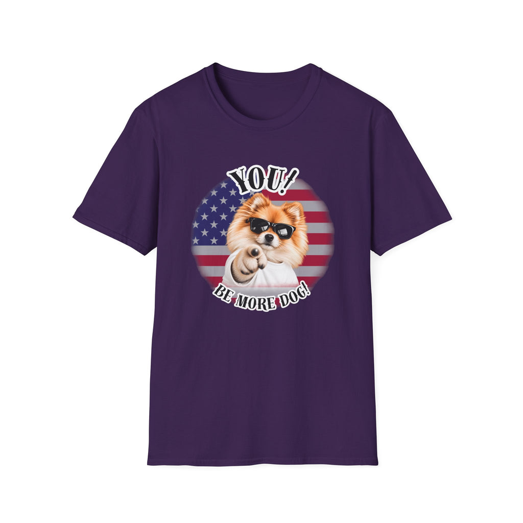 YOU!...Be More Dog! – Pomeranian - Supersoft Unisex T-shirt