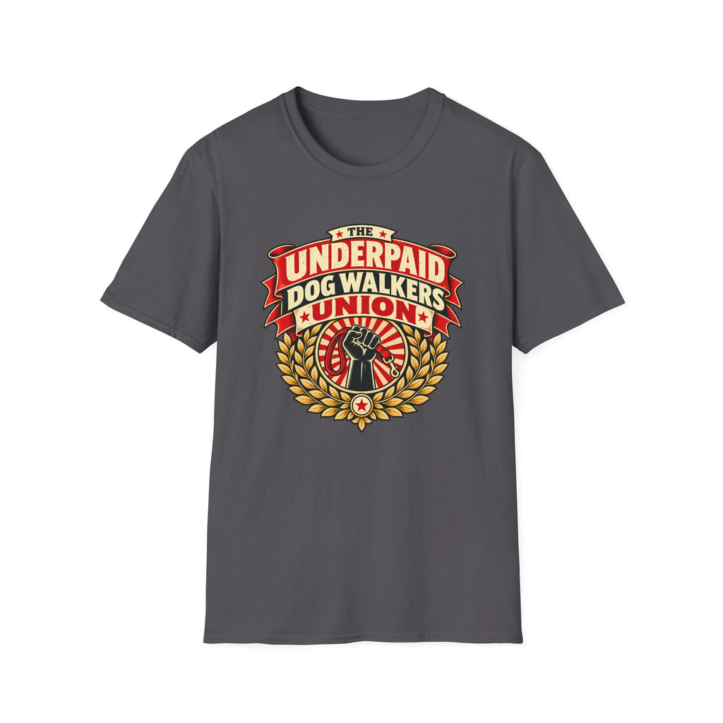 The Underpaid Dog Walkers Union - Supersoft Unisex T-shirt