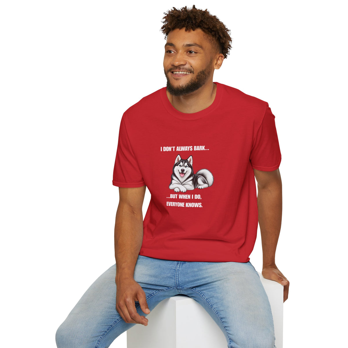 I Don’t Always Bark…But When I Do, Everyone Knows - Siberian Husky Supersoft Unisex T-Shirt