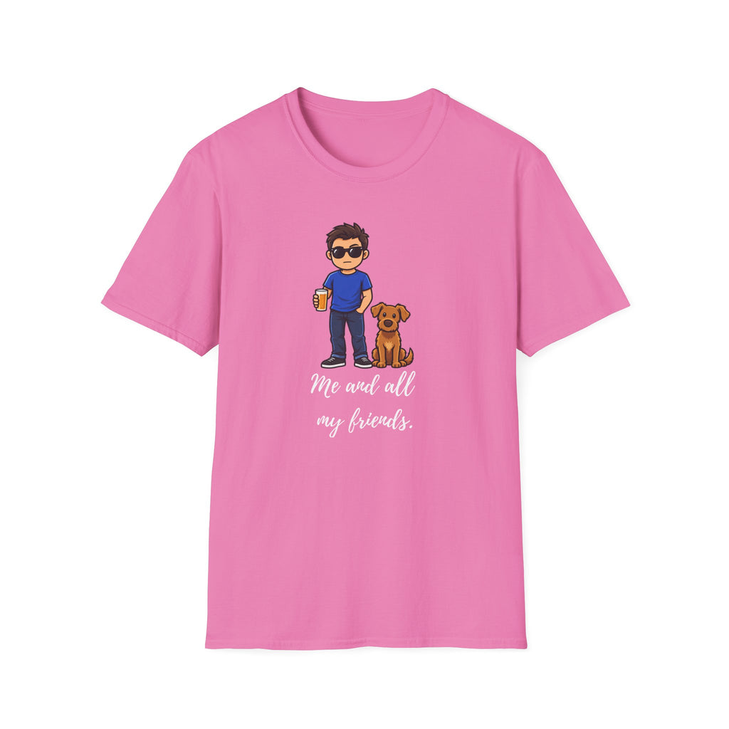 Beer, Dogs and Dudes - Me and All My Friends - Supersoft Unisex T-shirt