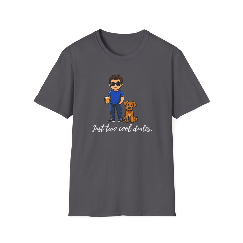 Beer, Dogs and Dudes - Just Two Cool Dudes – Supersoft Unisex T-shirt