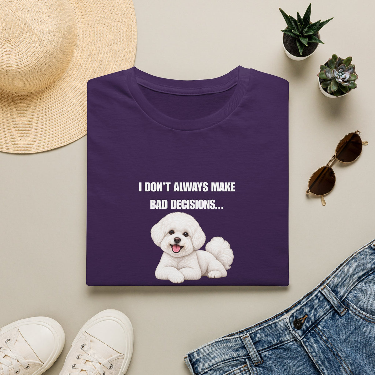 I Don’t Always Make Bad Decisions…But When I Do, I Make Them Confidently - Bichon Frise Supersoft Unisex T-Shirt