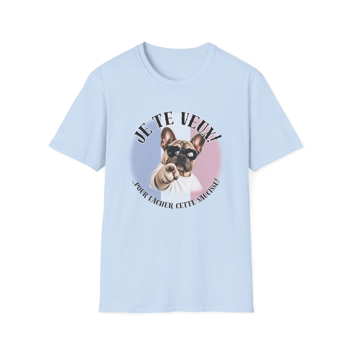 I WANT YOU!...To Drop the Sausage! – French Bulldog - Supersoft Unisex T-shirt