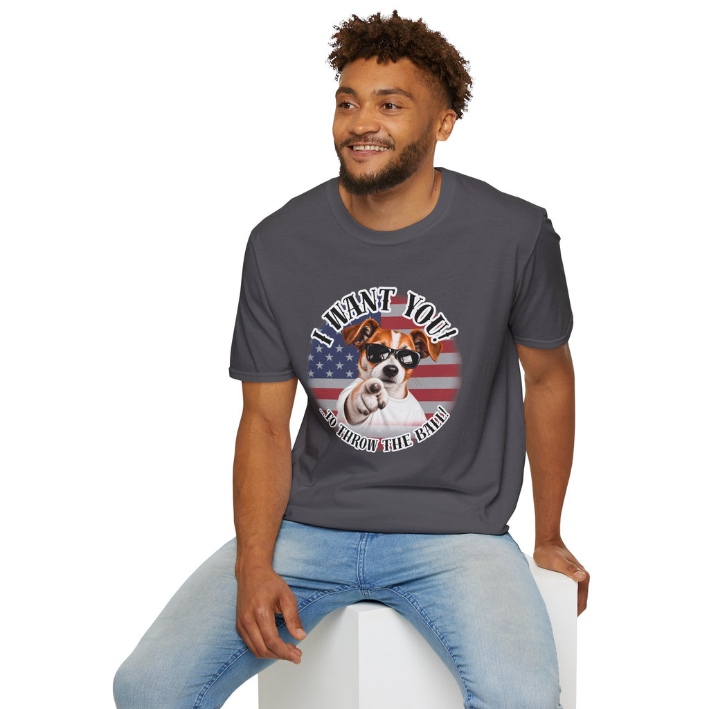 I WANT YOU!...To Throw the Ball! – Jack Russell - Supersoft Unisex T-shirt