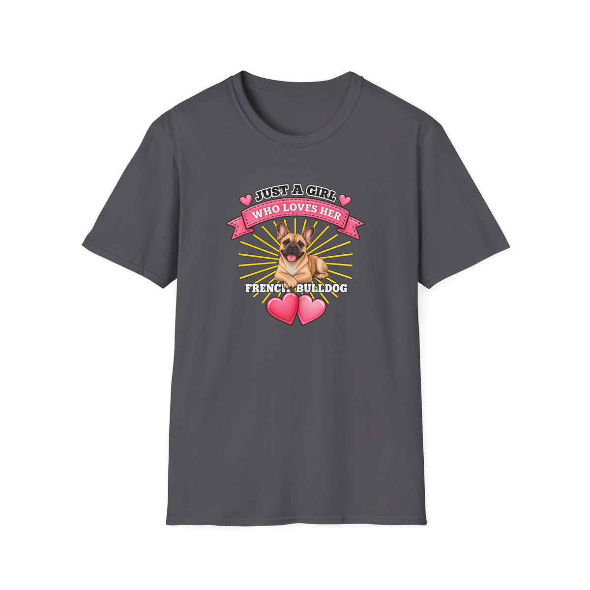 Just a Girl Who Loves Her French Bulldog –  Supersoft Unisex T-Shirt