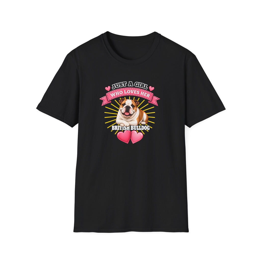 Just a Girl Who Loves Her British Bulldog –  Supersoft Unisex T-Shirt