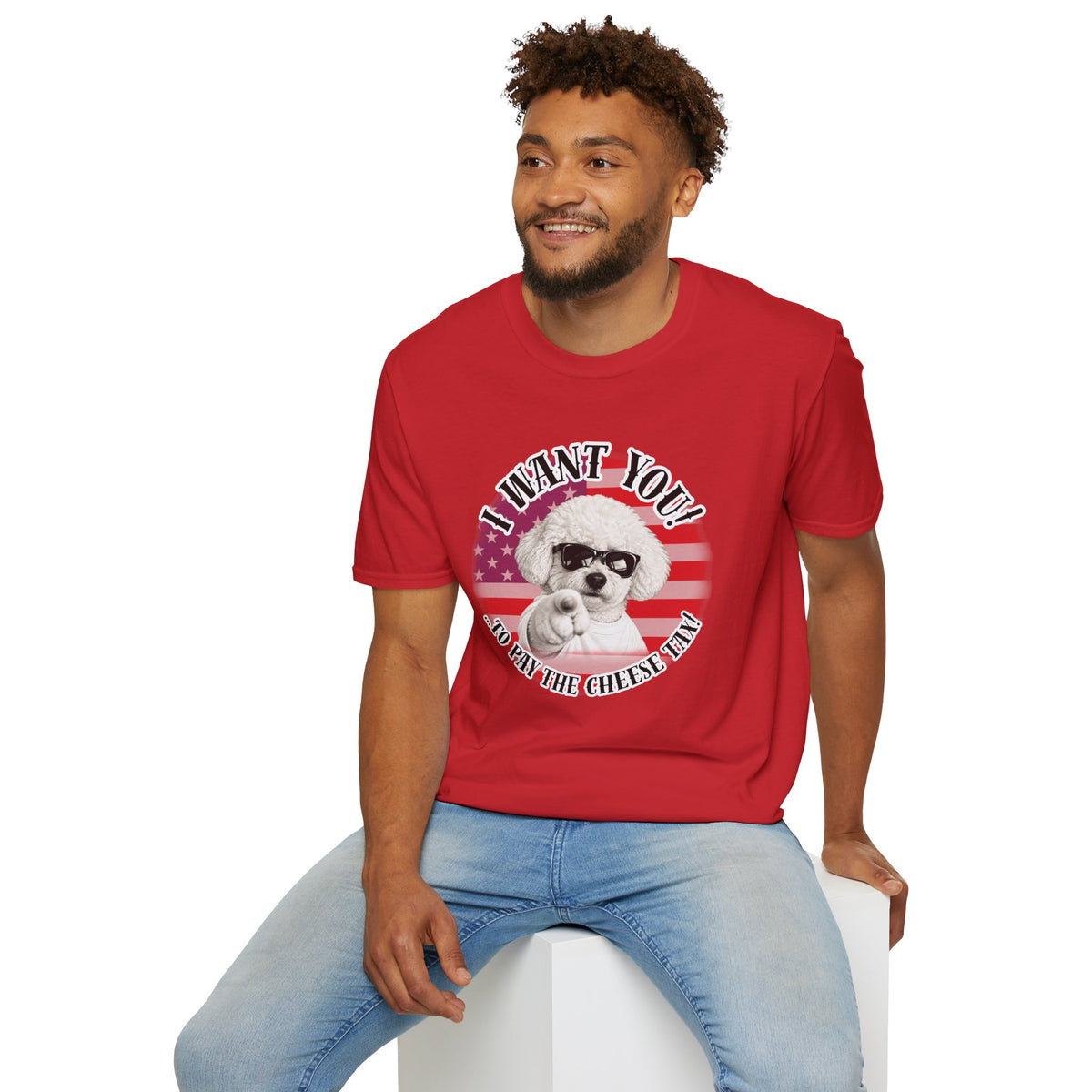 I WANT YOU!...To Pay the Cheese Tax! – Bichon Frise - Supersoft Unisex T-shirt
