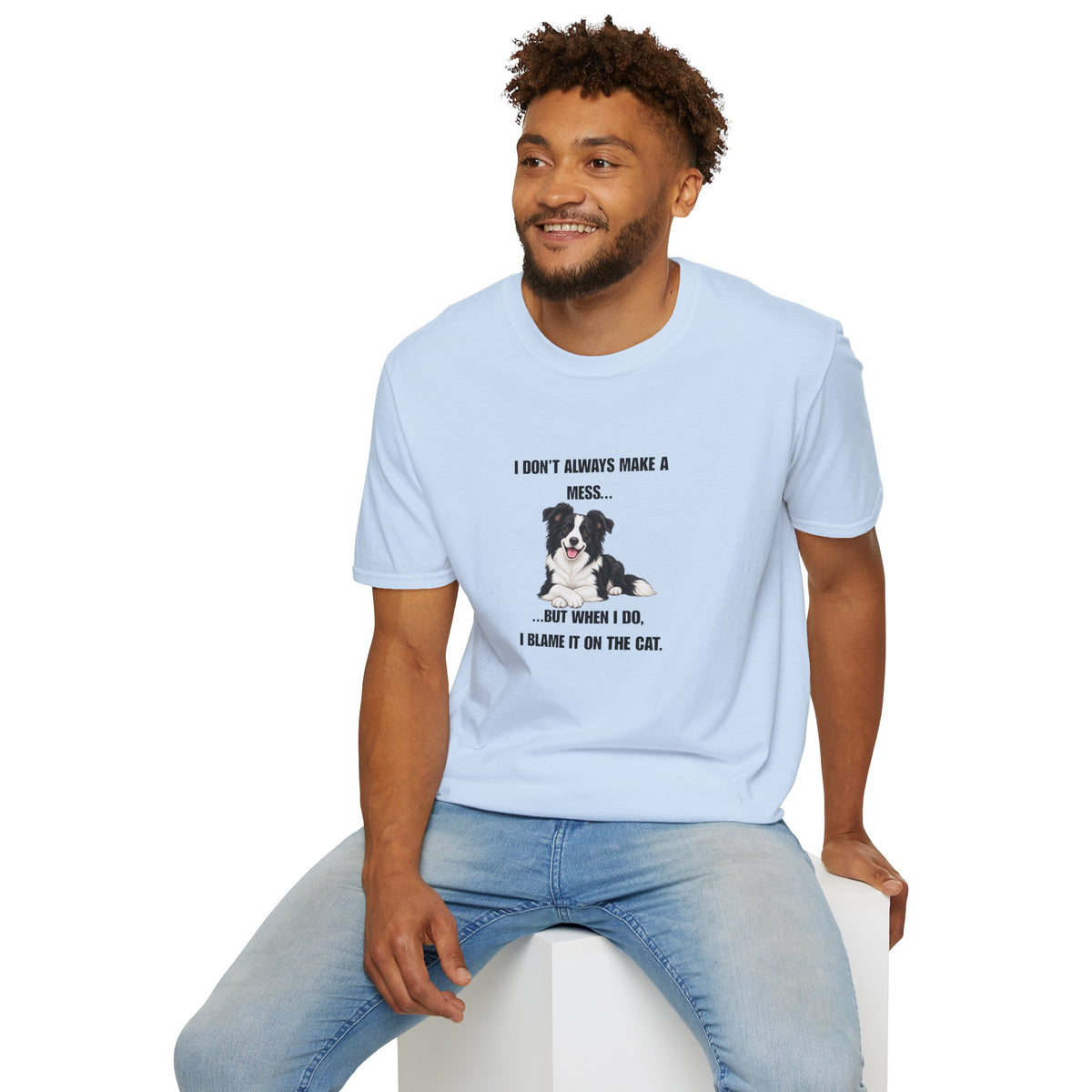 I Don’t Always Make A Mess...But When I Do, I Blame The Cat - Border Collie Supersoft Unisex T-Shirt