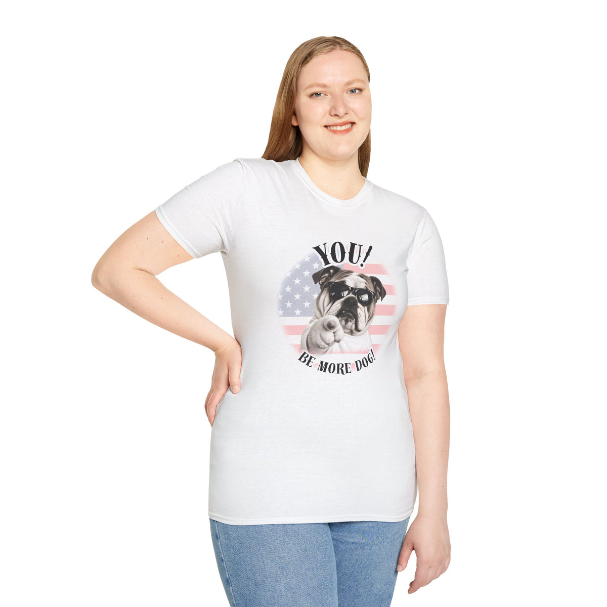 YOU!...Be More Dog! – British Bulldog - Supersoft Unisex T-shirt