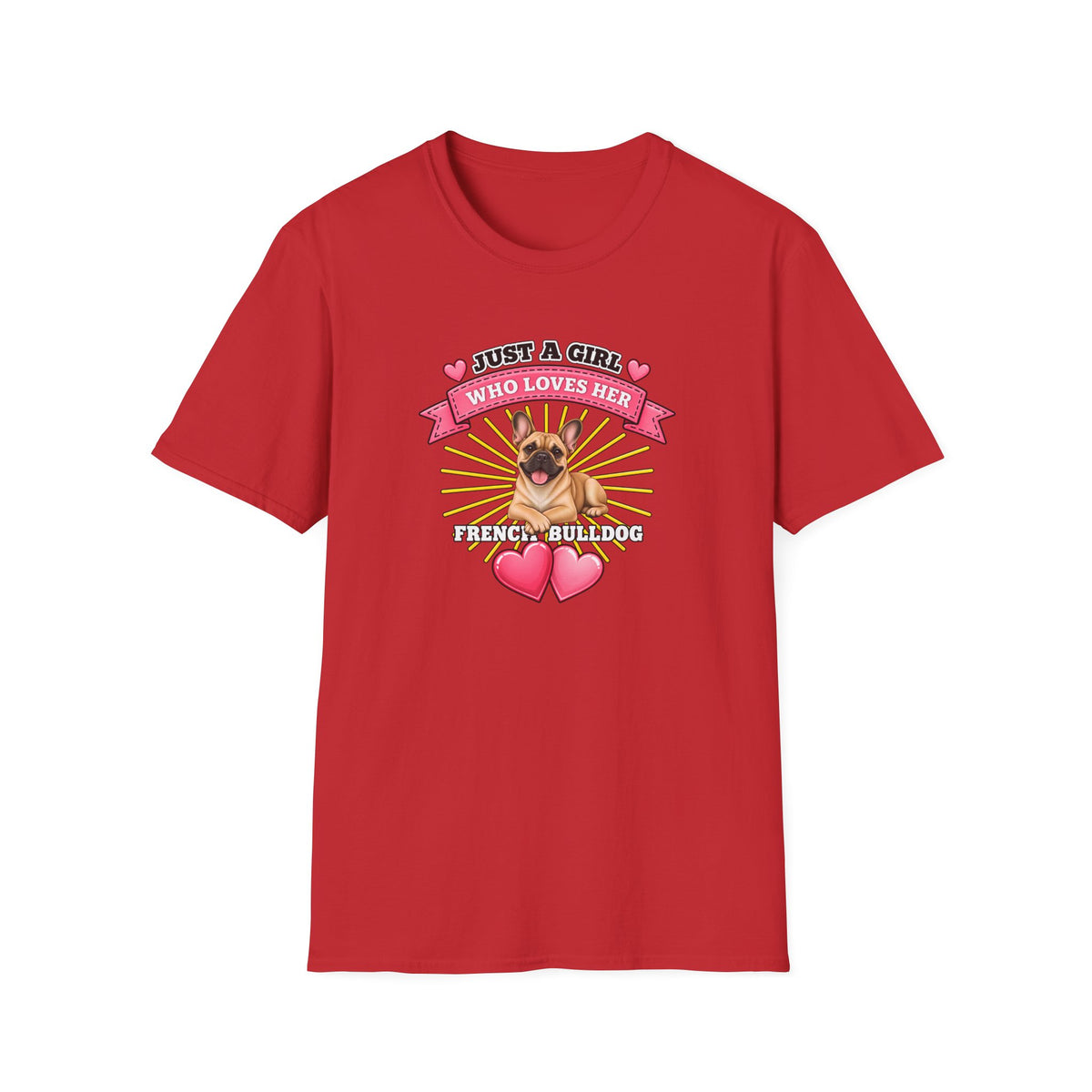 Just a Girl Who Loves Her French Bulldog –  Supersoft Unisex T-Shirt