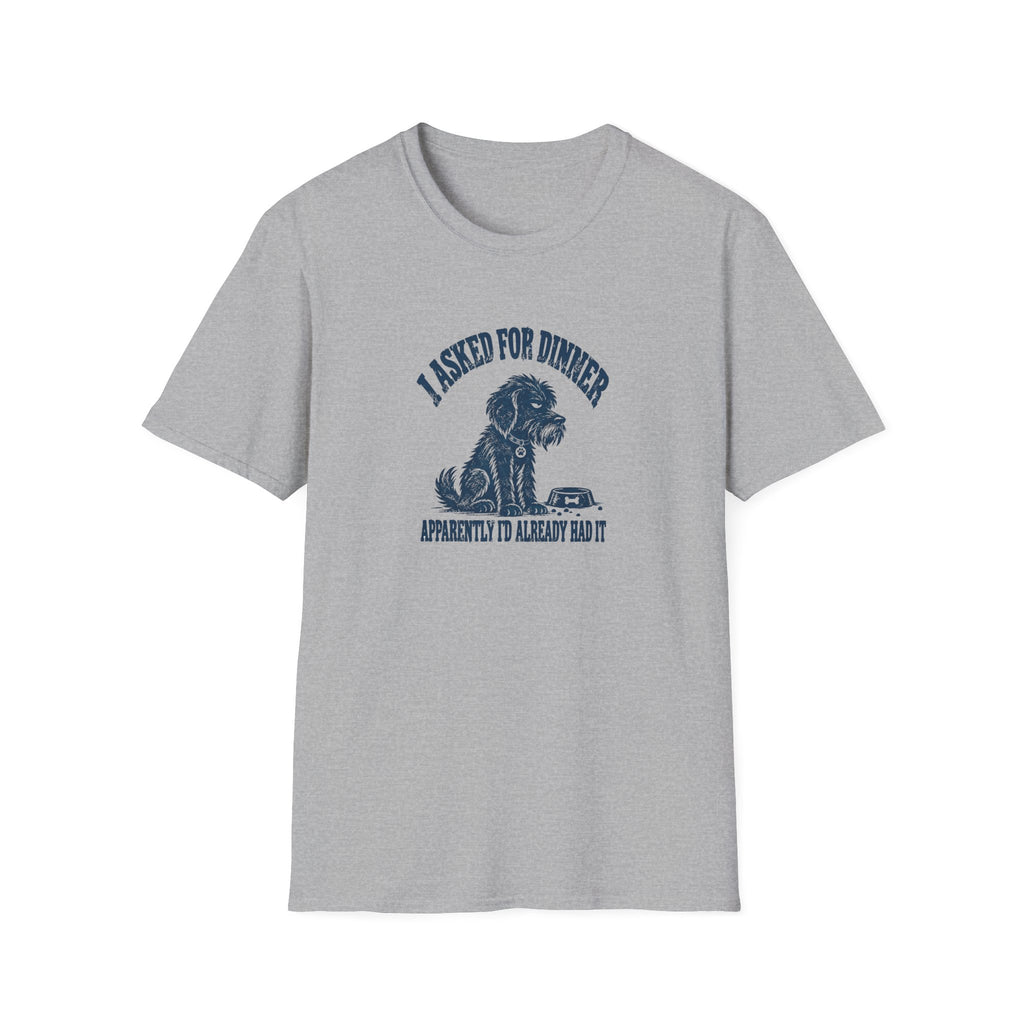 Grumpy Dog - I Asked For Dinner — Supersoft Unisex T-Shirt