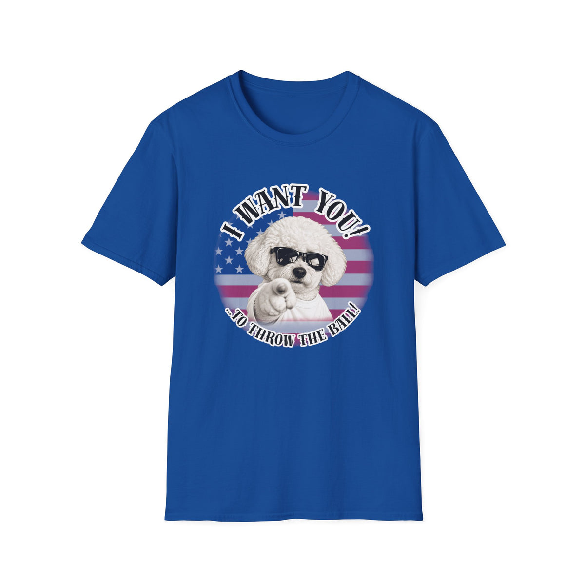 I WANT YOU!...To Throw the Ball! – Bichon Frise - Supersoft Unisex T-shirt
