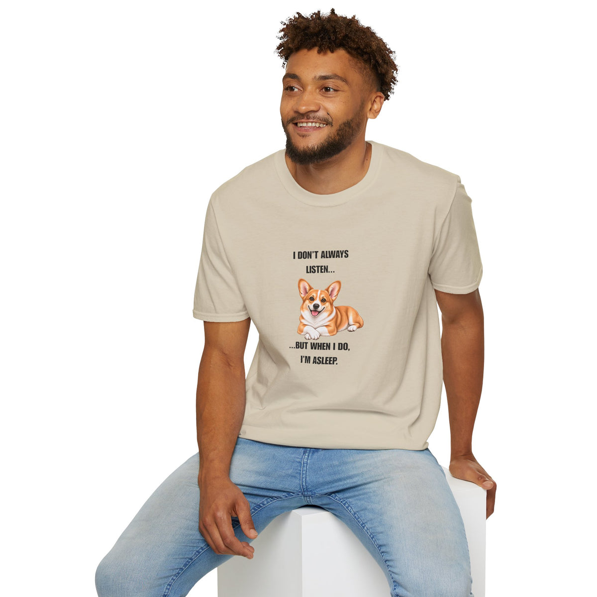 I Don’t Always Listen...But When I Do, I’m Asleep - Corgi Supersoft Unisex T-Shirt