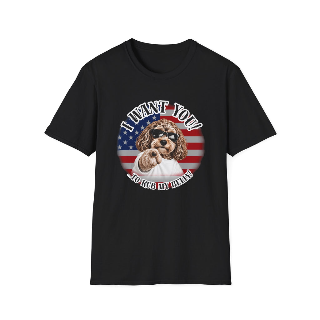 I WANT YOU!...To Rub My Belly! – Cockapoo - Supersoft Unisex T-shirt