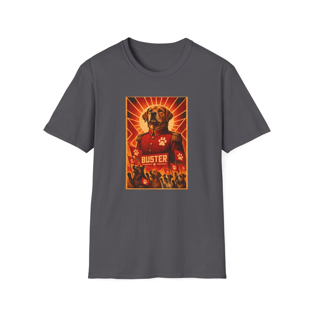 First Comrade Buster – The Great Leader of the Canine Revolution - Supersoft Unisex T-shirt