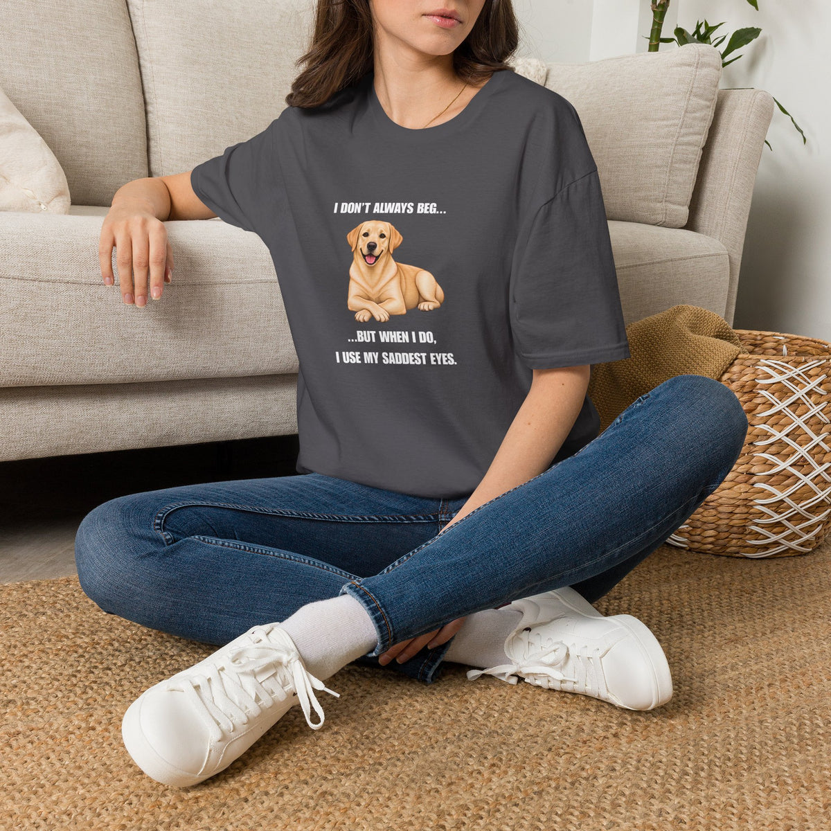I Don’t Always Beg...But When I Do, I Use My Saddest Eyes - Labrador Supersoft Unisex T-Shirt