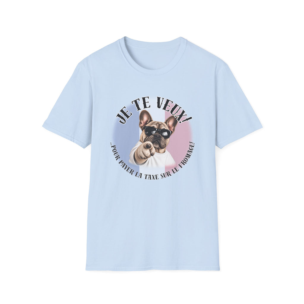 I WANT YOU!...To Pay the Cheese Tax! – French Bulldog - Supersoft Unisex T-shirt