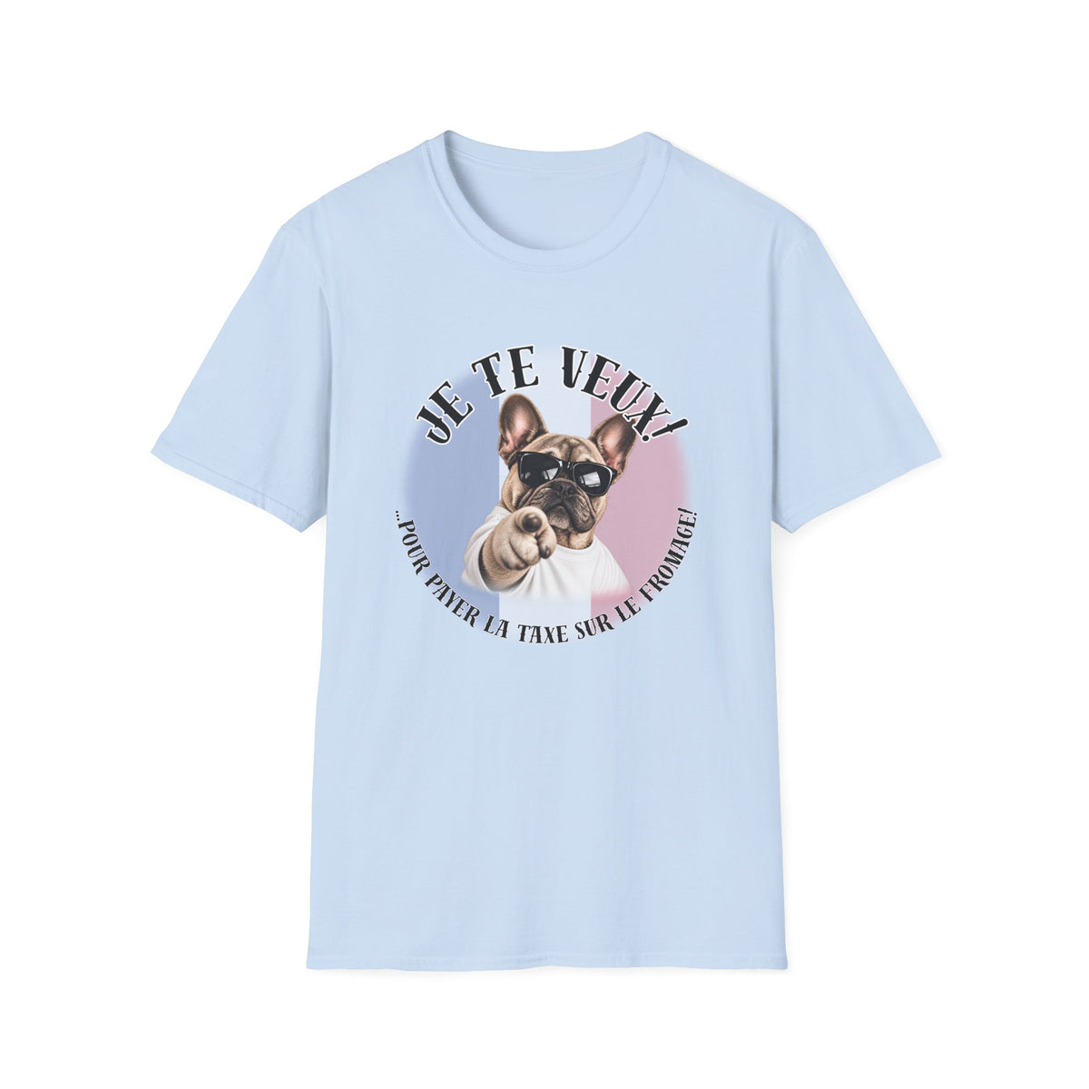 I WANT YOU!...To Pay the Cheese Tax! – French Bulldog - Supersoft Unisex T-shirt