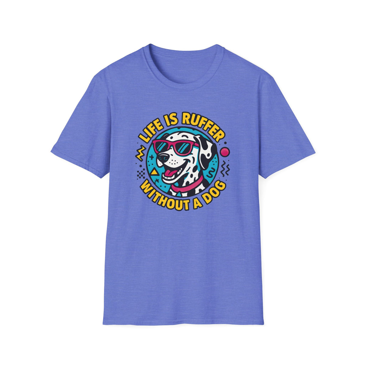 Life Is Ruffer Without a Dog Dalmatian –  Supersoft Unisex T-Shirt