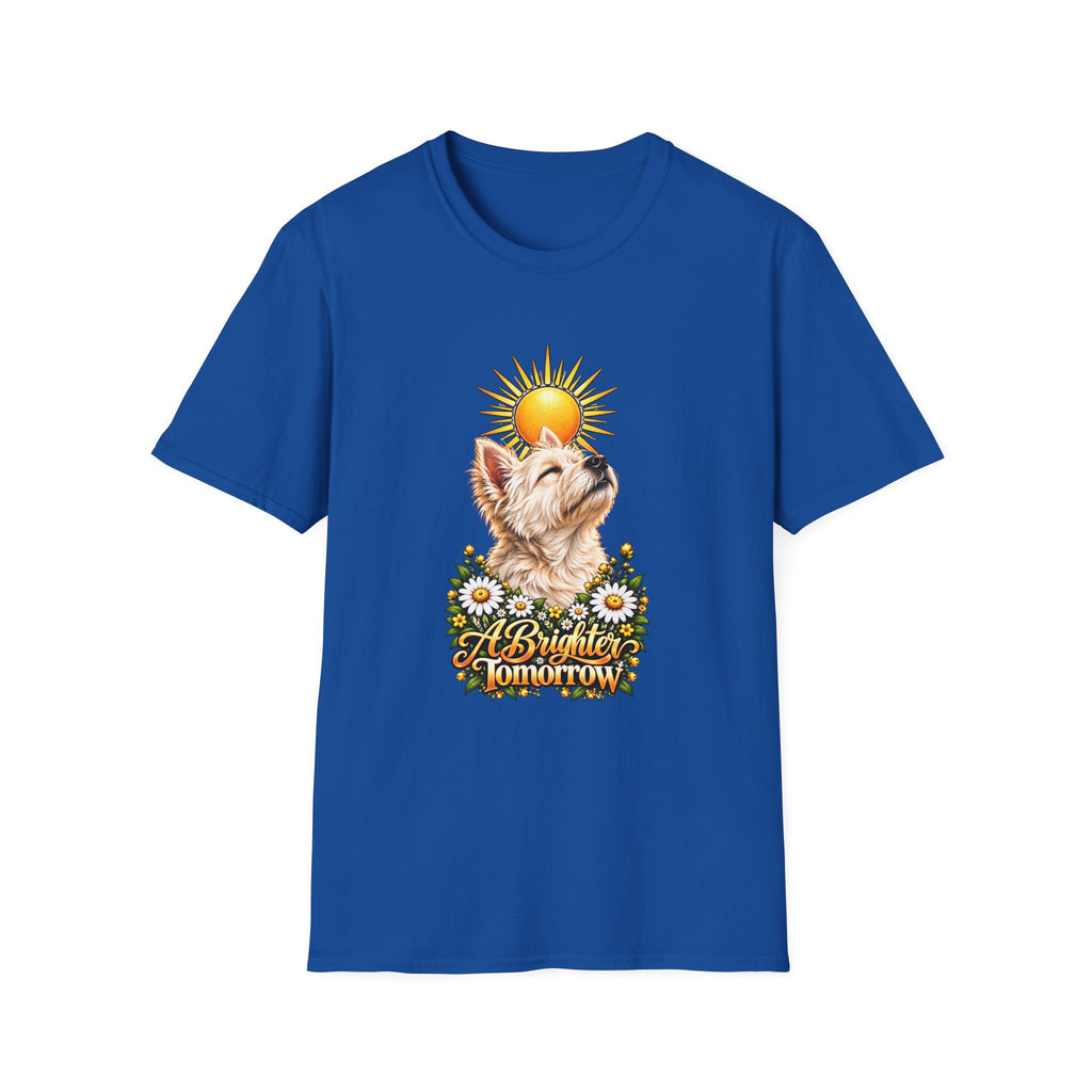 A Brighter Tomorrow - West Highland Terrier - Supersoft Unisex T-shirt