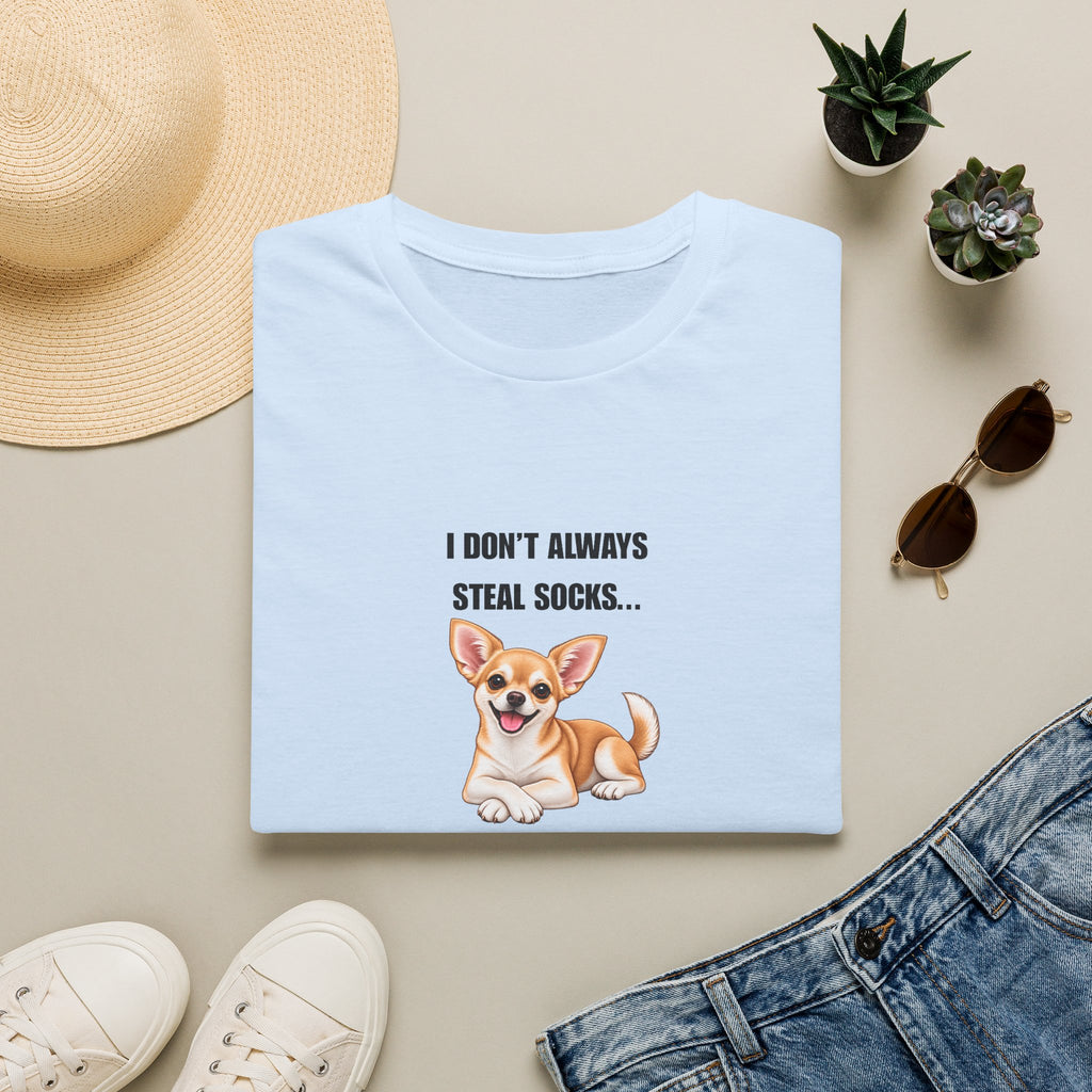 I Don’t Always Steal Socks...But When I Do, I Hide Them Professionally - Chihuahua Supersoft Unisex T-Shirt