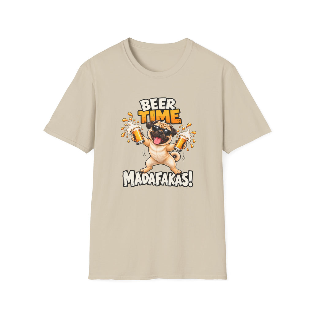 Beer Time, Madafakas! – Pug - Supersoft Unisex T-shirt