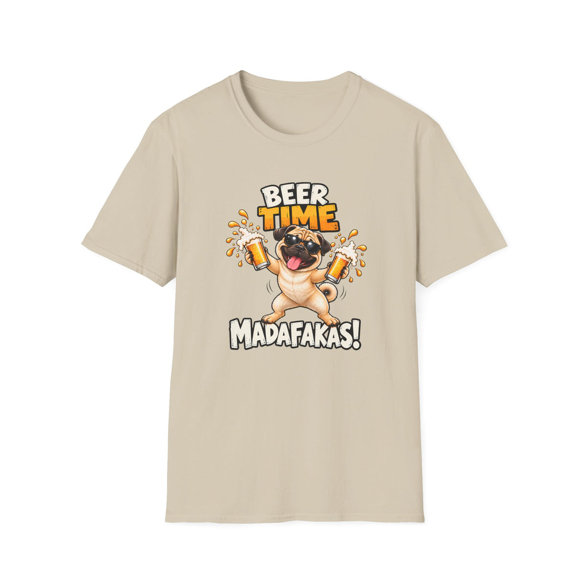 Beer Time, Madafakas! – Pug - Supersoft Unisex T-shirt