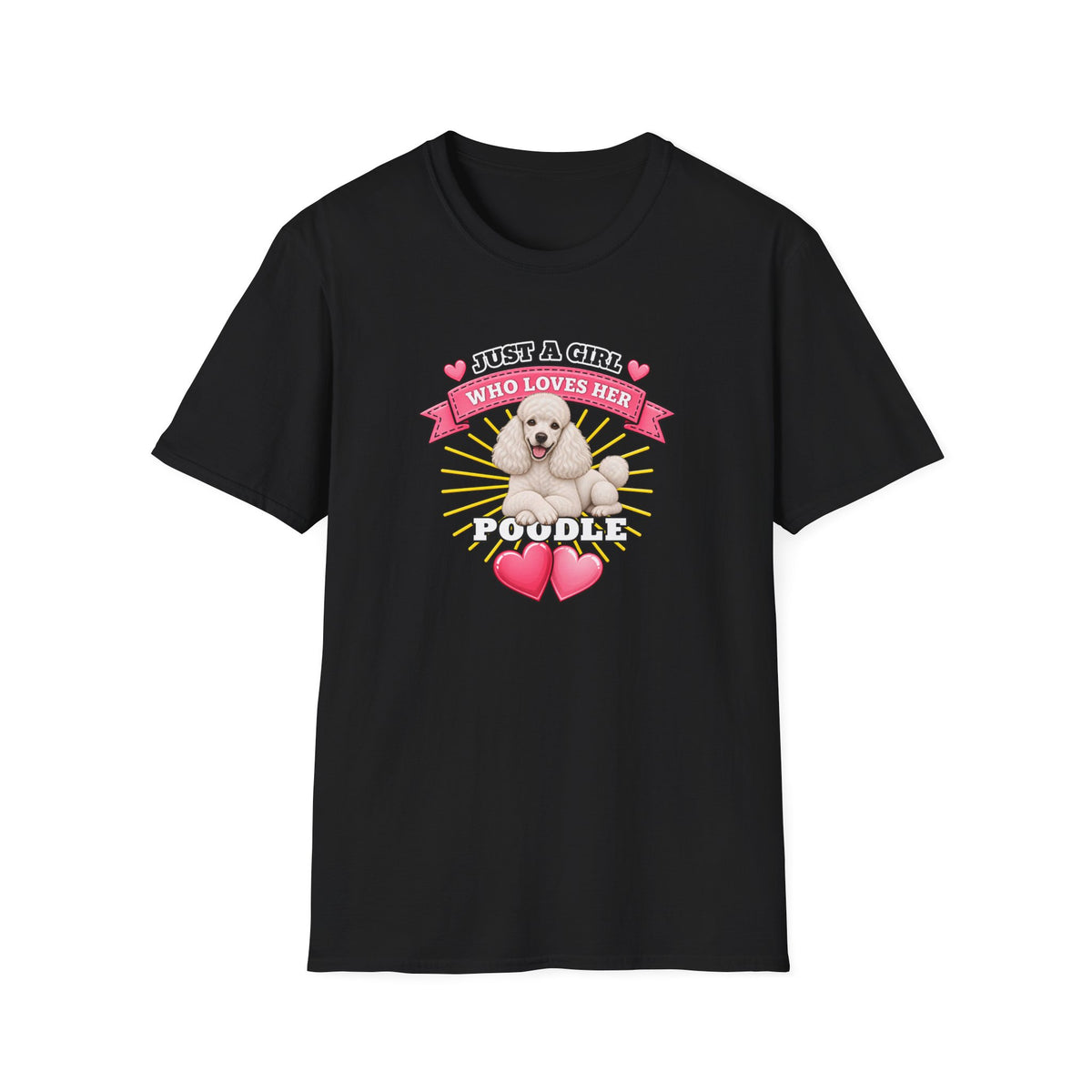 Just a Girl Who Loves Her Poodle –  Supersoft Unisex T-Shirt