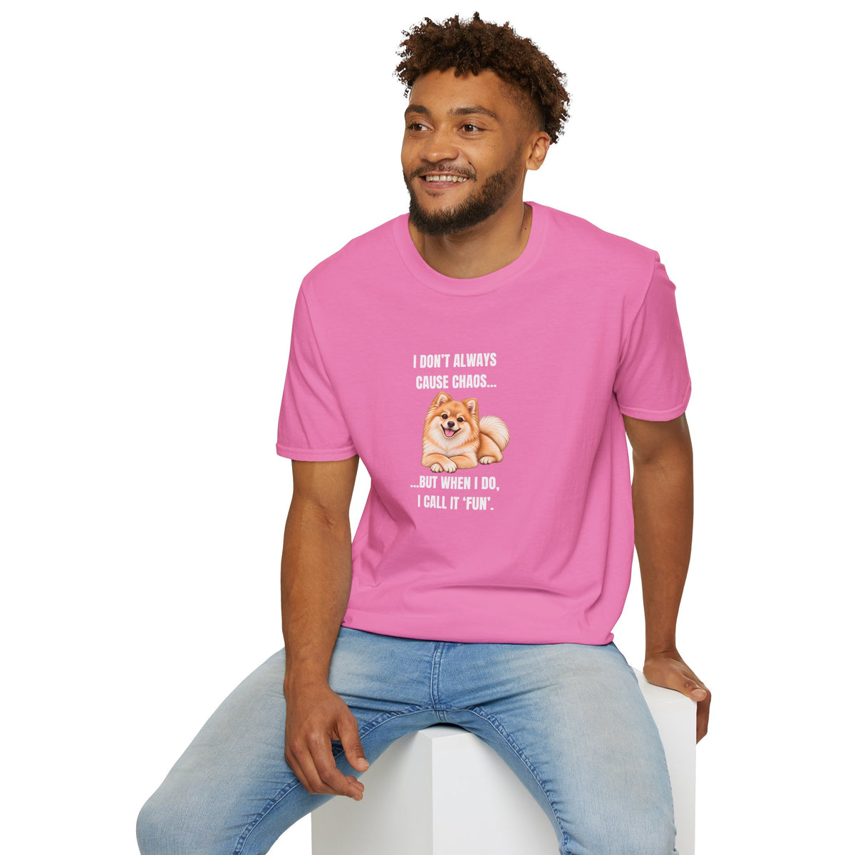 I Don’t Always Cause Chaos...But When I Do, I Call It ‘Fun’ - Pomeranian Supersoft Unisex T-Shirt