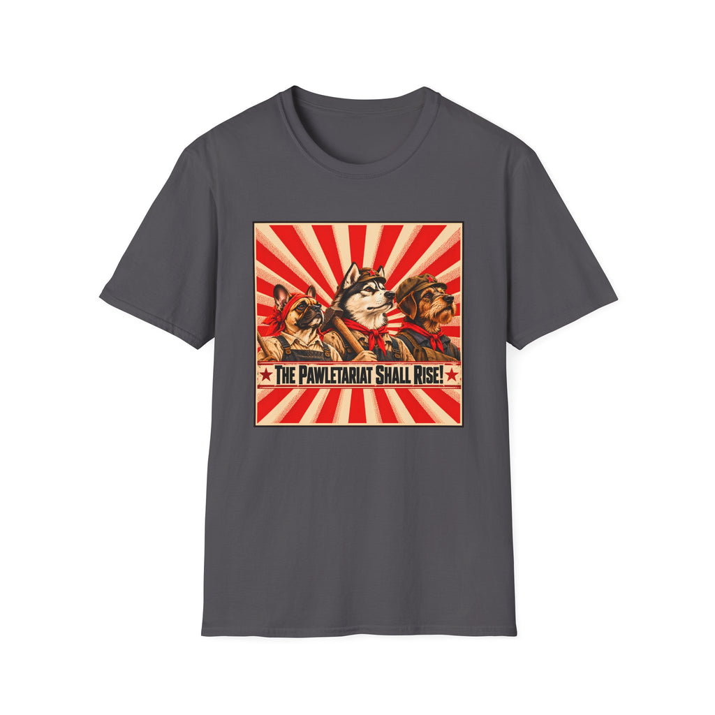 The Pawletariat Shall Rise! – The Great Canine Workers' Uprising - Supersoft Unisex T-shirt