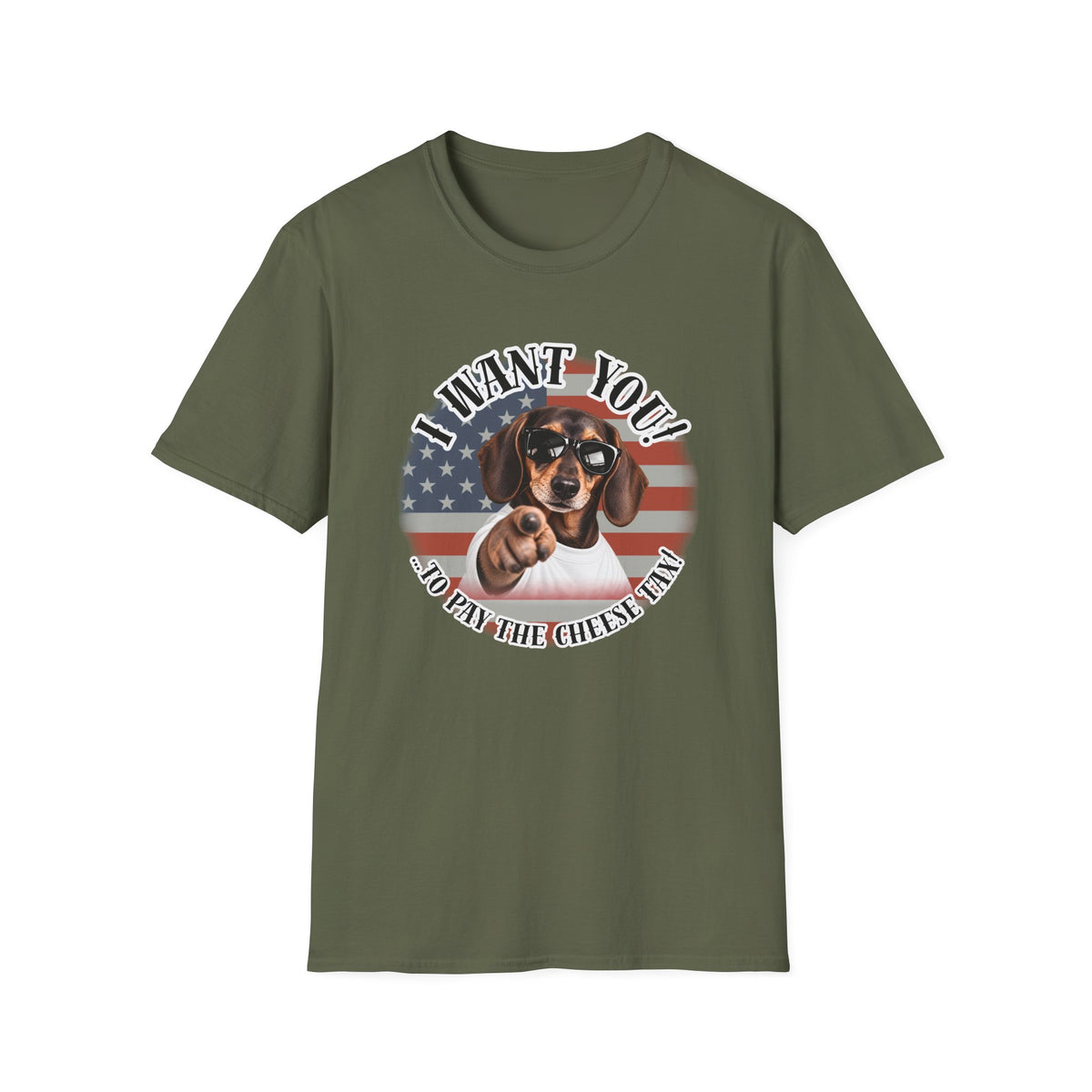 I WANT YOU!...To Pay the Cheese Tax! – Dachshund - Supersoft Unisex T-shirt