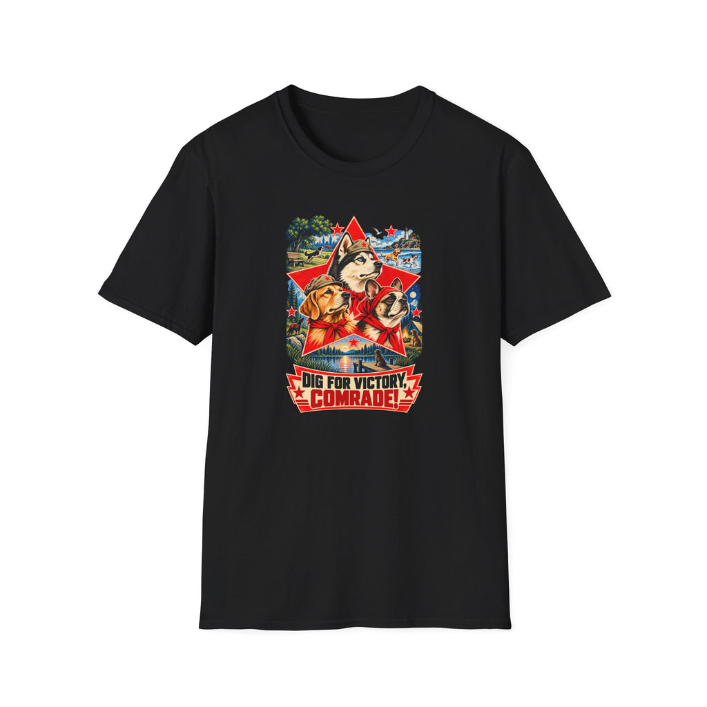 Dig for Victory, Comrade! – The Great Canine Revolution - Supersoft Unisex T-shirt
