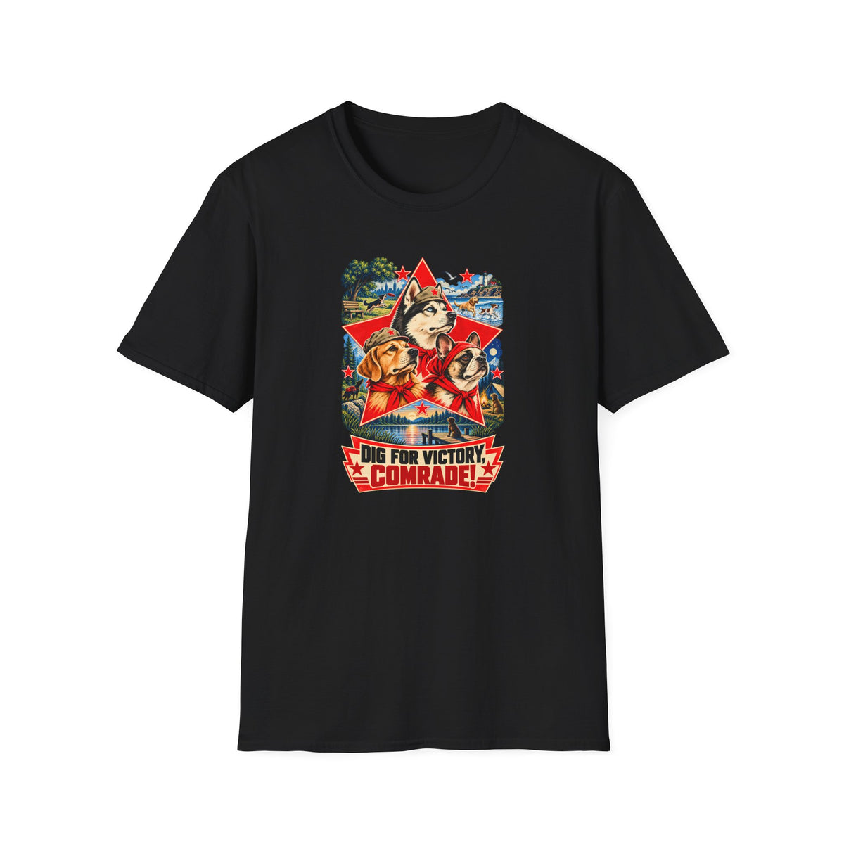 Dig for Victory, Comrade! – The Great Canine Revolution - Supersoft Unisex T-shirt