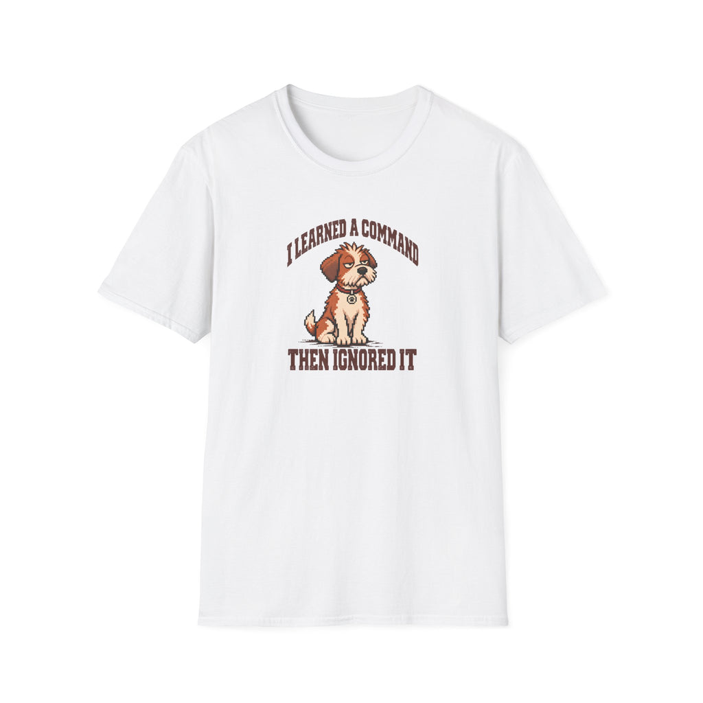 Grumpy Dog 2 - I Learned a Command Then Ignored It –  Supersoft Unisex T-Shirt