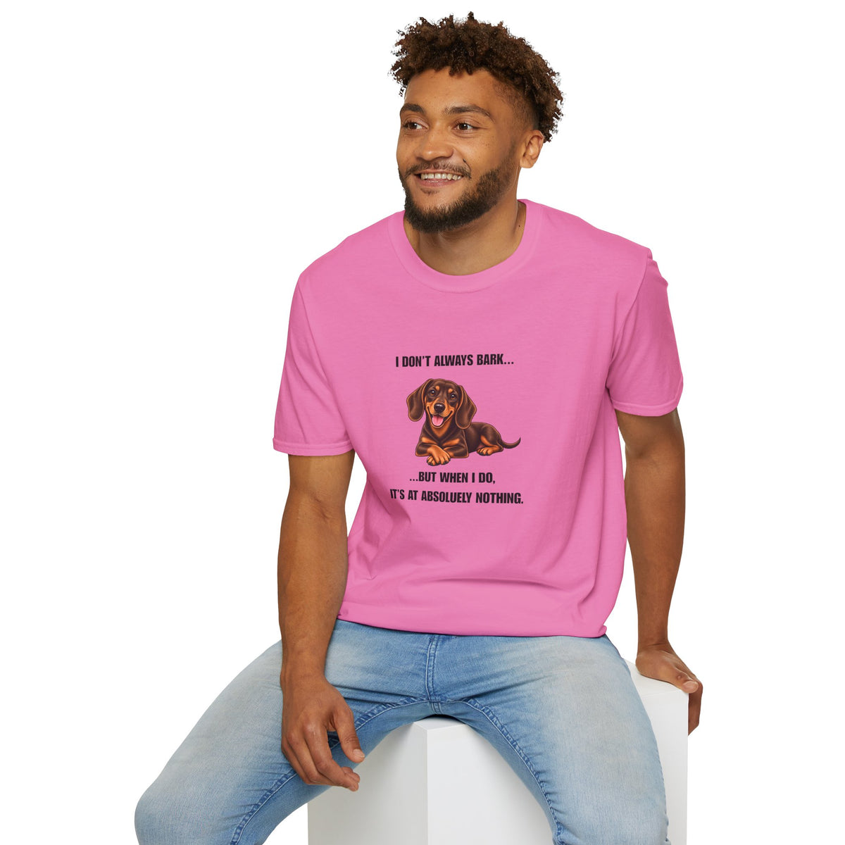 I Don’t Always Bark… But When I Do, It’s at Absolutely Nothing - Dachshund Supersoft Unisex T-Shirt