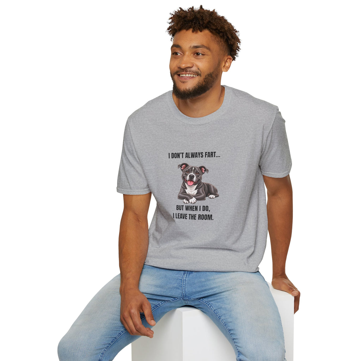 I Don’t Always Fart...But When I Do, I Leave The Room - Staffordshire Bull Terrier Supersoft Unisex T-Shirt