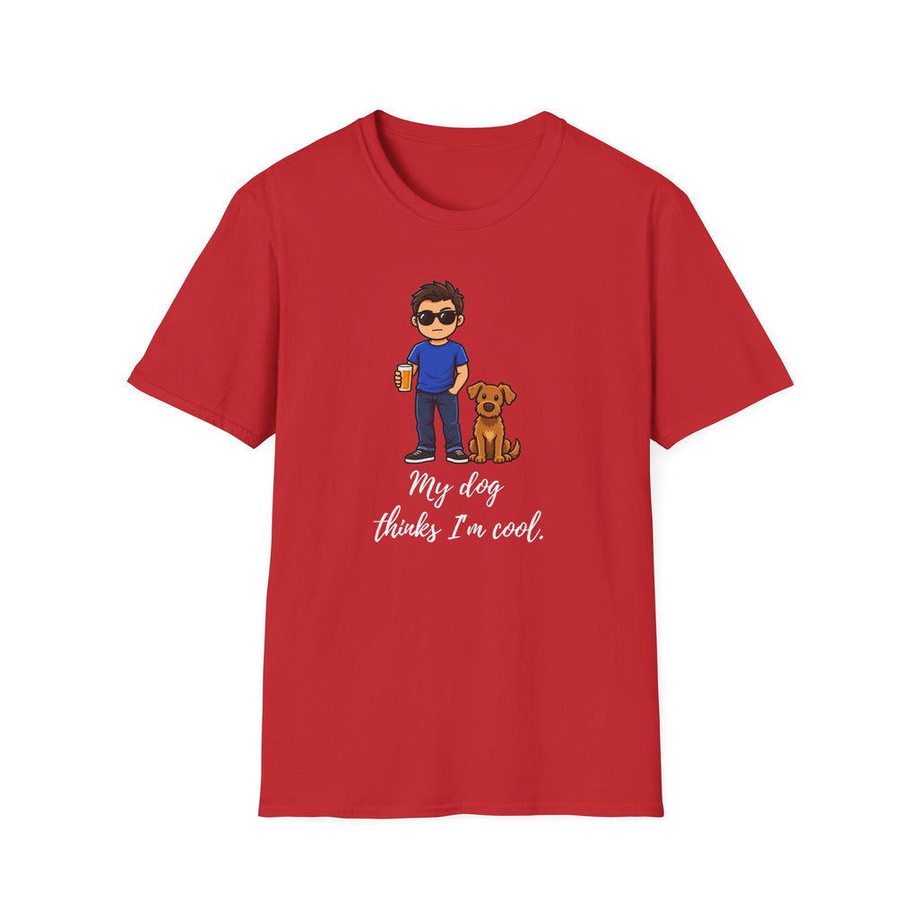 Beer, Dogs and Dudes - My Dog Thinks I'm Cool - Supersoft Unisex T-shirt