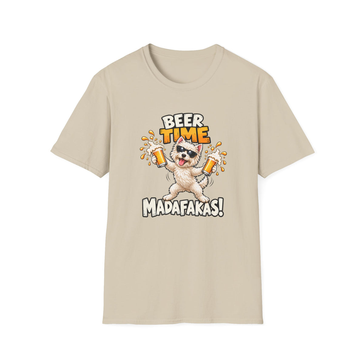 Beer Time, Madafakas! – West Highland Terrier - Supersoft Unisex T-shirt