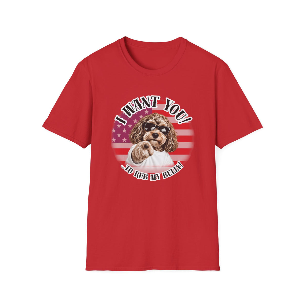 I WANT YOU!...To Rub My Belly! – Cockapoo - Supersoft Unisex T-shirt