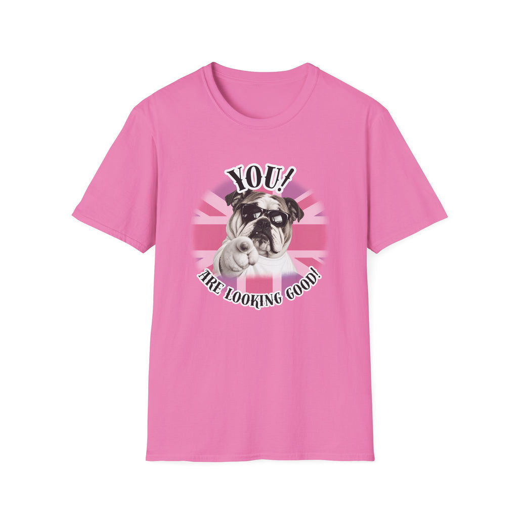 YOU!...Are Looking Good! – British Bulldog - Supersoft Unisex T-shirt