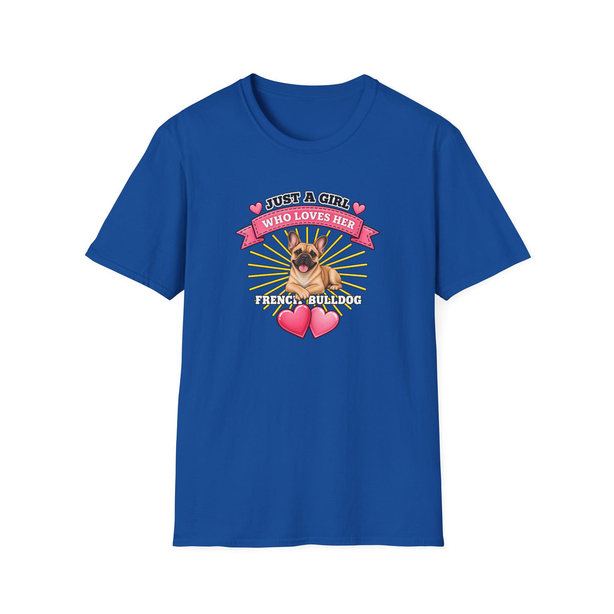 Just a Girl Who Loves Her French Bulldog –  Supersoft Unisex T-Shirt