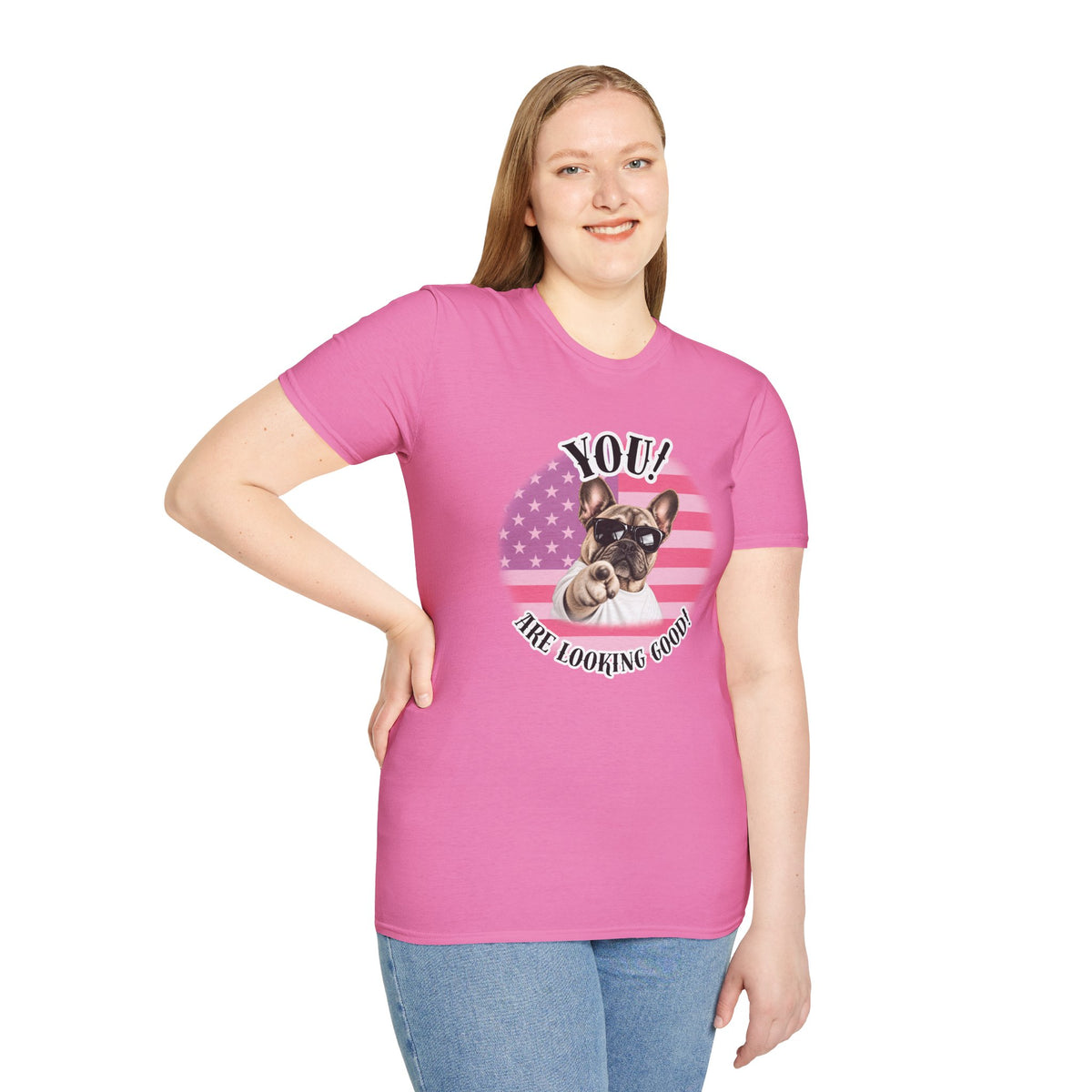 YOU!...Are Looking Good! – French Bulldog - Supersoft Unisex T-shirt