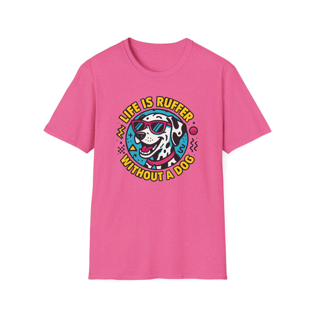 Life Is Ruffer Without a Dog Dalmatian –  Supersoft Unisex T-Shirt